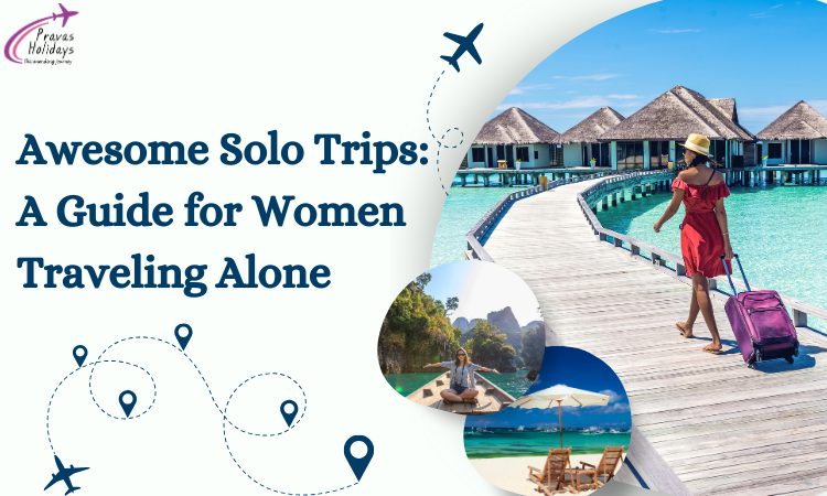 Awеsomе Solo Trips: A Guidе for Womеn Travеling Alonе